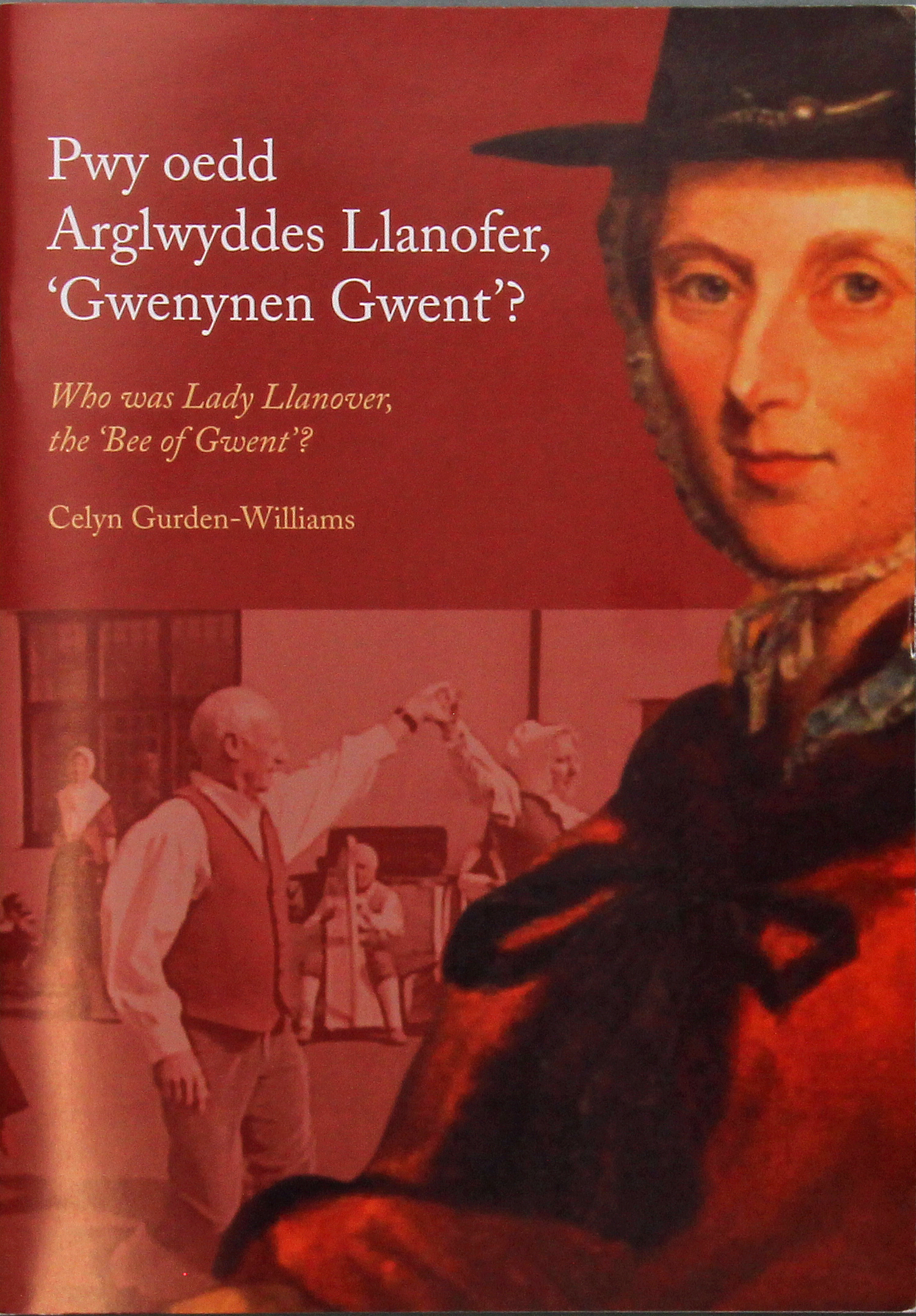 Pwy Oedd Arglwyddes Llanofer 'Gwenynen Gwent': Who Was Lady Llanover, the 'Bee of Gwent', Celyn Gurden-Williams, 2016, £5.00