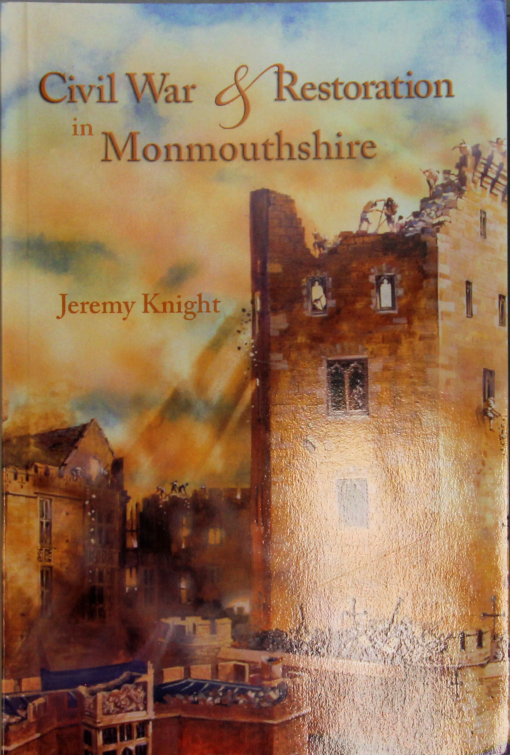 Civil War and Restoration in Monmouthshire, Jeremy Knight, 2005, £12.95