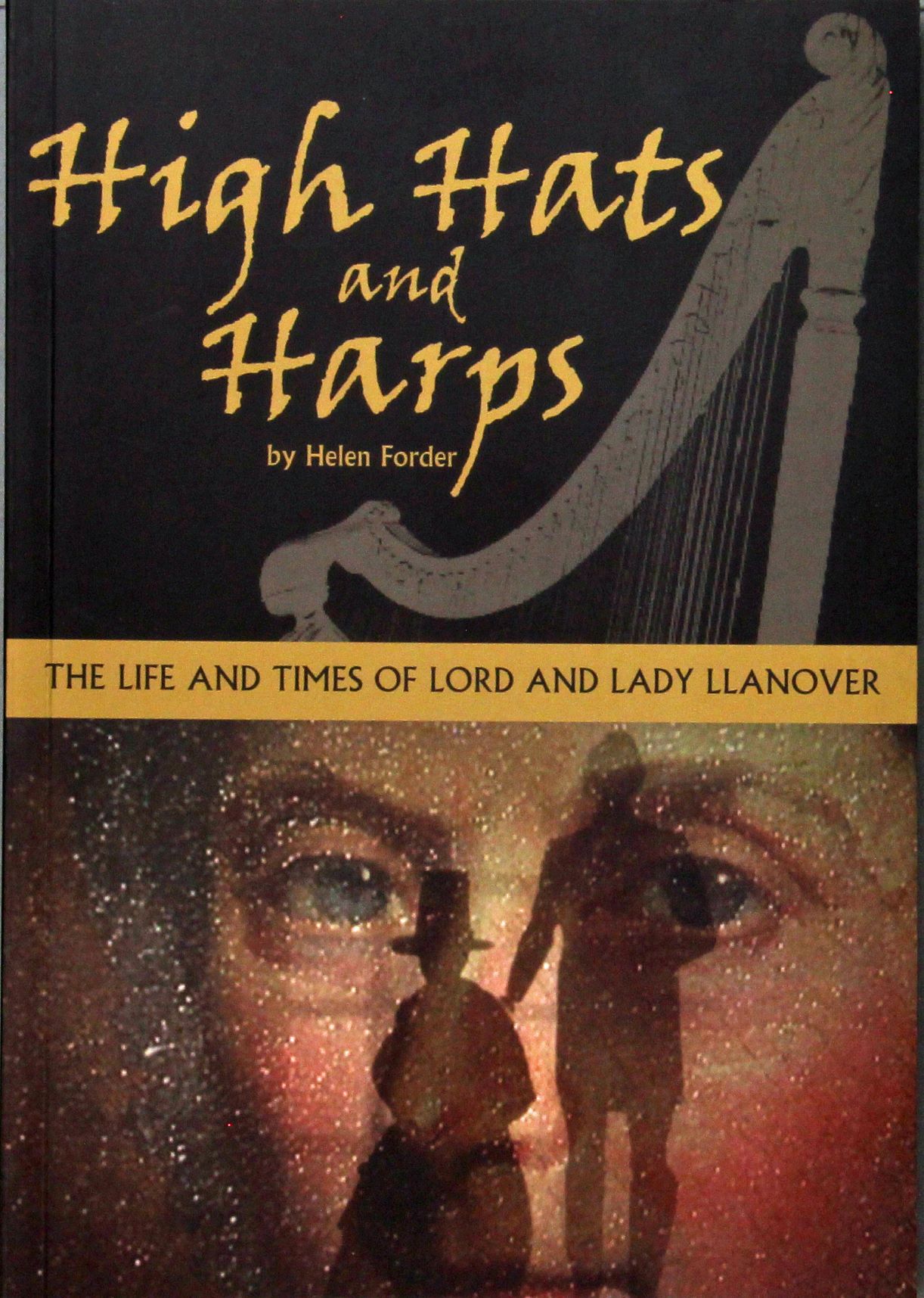 High Hats and Harps: The Life and Times of Lord and Lady Llanover, Helen Forder, 2012, £11.99